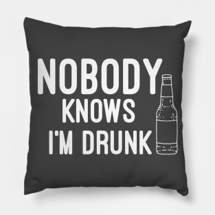 Nobody knows i'm Drunk Pillow