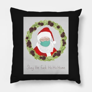 Stay the Fuck Ho Ho Home Pillow