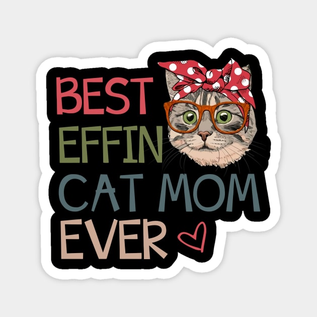 Best Effin Cat Mom Ever Magnet by gotravele store