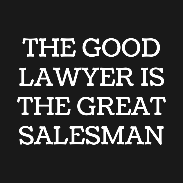 The good lawyer is the great salesman by Word and Saying