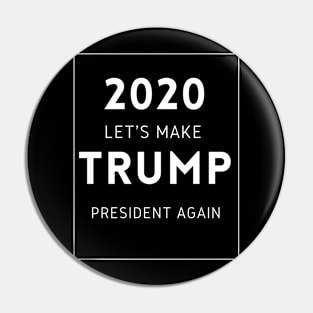 Let's Make Trump President Again Pin