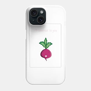 I'll beetroot to you Phone Case