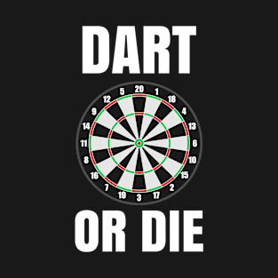 Darts or die T-Shirt