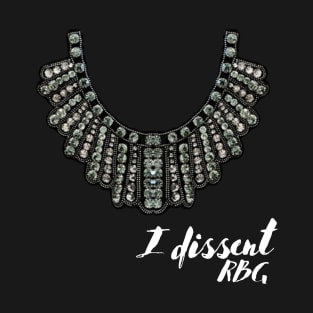 I Dissent RBG Collar T-Shirt