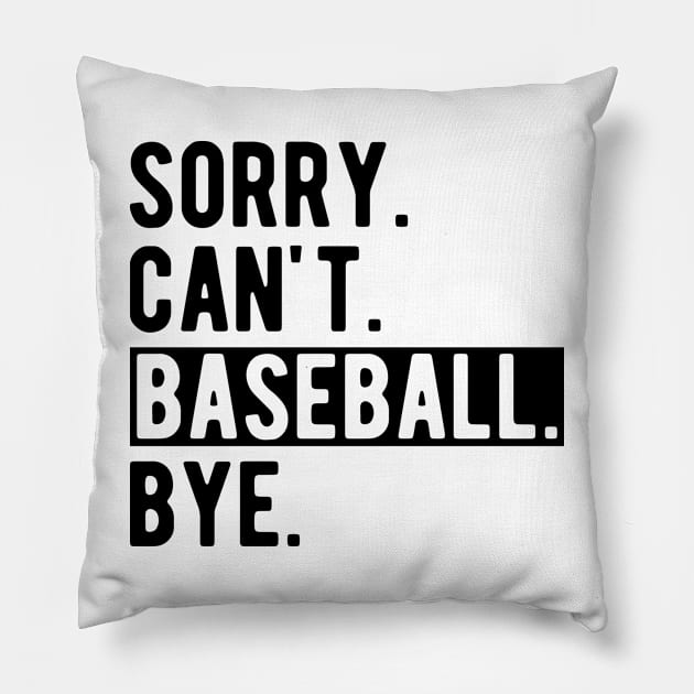 Baseball - Sorry. Can't. Baseball. Bye. Pillow by KC Happy Shop