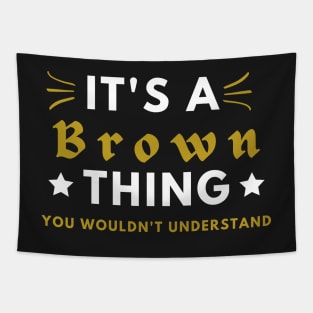 It's a Brown thing funny name shirt Tapestry