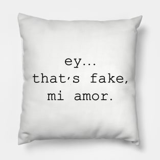 ey thats fake mi amor Pillow