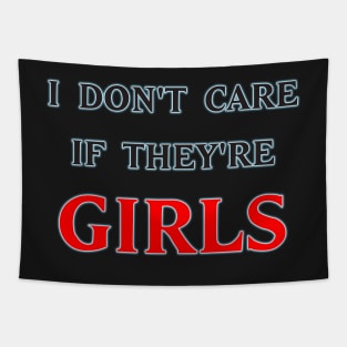 I dont care if they're girls Tapestry