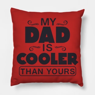 My dad is cooler than Pillow