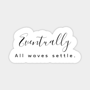 Eventually all waves settle Magnet