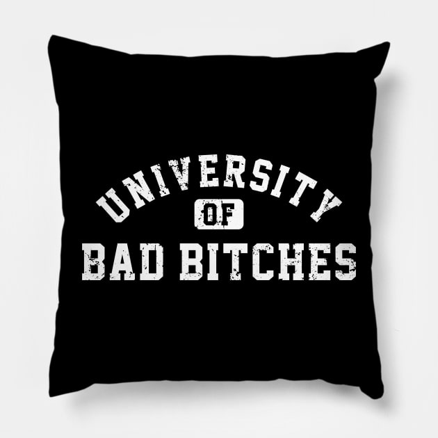 University Of Bad Bitches Pillow by Azarine