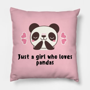 Just a girl who loves pandas Pillow