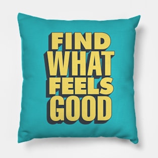 Find What Feels Good by The Motivated Type in Blue and Yellow Pillow