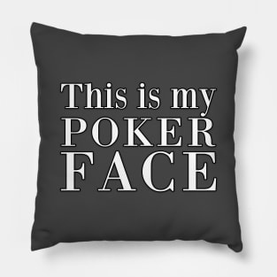 This is my poker face Pillow