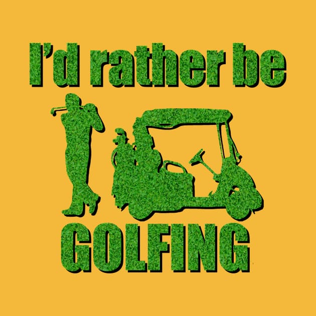 I'd Rather Be Golfing by ArsenicAndAttitude