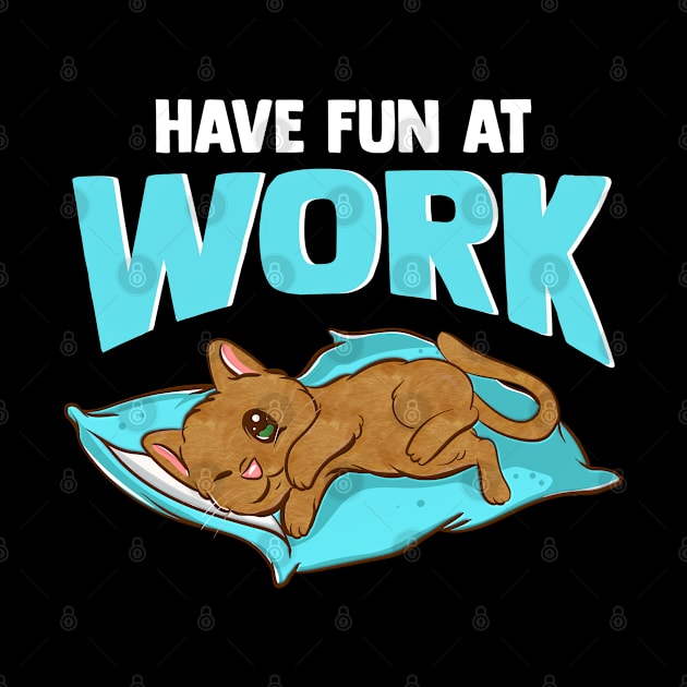 Lazy Cat - Have Fun At Work - Cat Lover by SoCoolDesigns