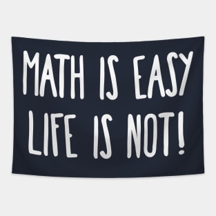 Math is Easy Life is Not! Tapestry