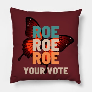 Roe Roe Roe Roe Your Vote butterfly background Pillow