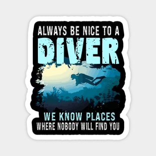 Always Be Nice To A Diver, Scuba Diving Funny Quotes For Scuba Diver Magnet