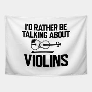 Violin - I'd rather be talking about violins Tapestry