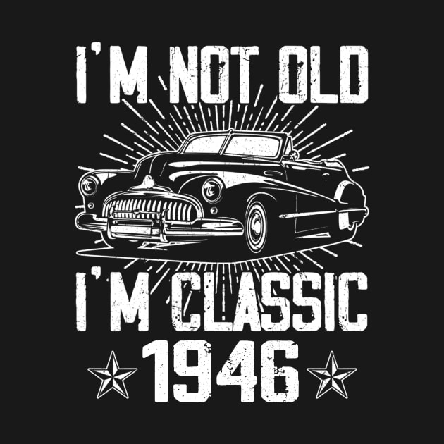 Vintage Classic Car I'm Not Old I'm Classic 1946 by Mhoon 