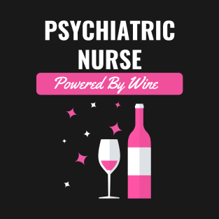 Psychiatric Nurse Powered By Wine T-Shirt