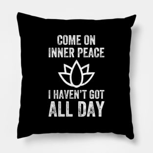 Come on inner peace Pillow