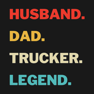 husband dad trucker legend T-Shirt