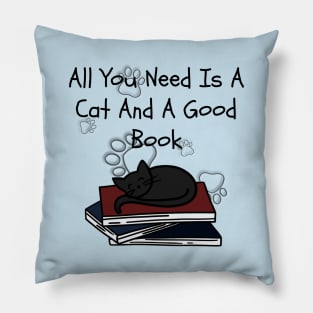 All You Need Is A Cat And A Good Book Pillow