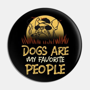 Dogs are my favorite people Pin