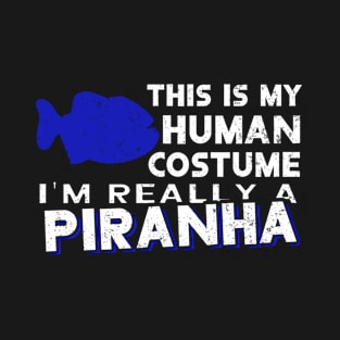 Human costume piranha saying piranha breeder T-Shirt