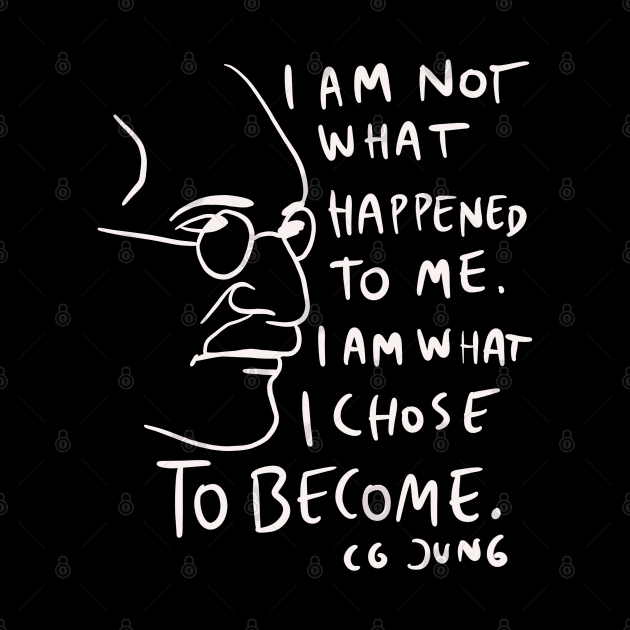 CG Jung Quote - I Am Not What Happened To Me by isstgeschichte