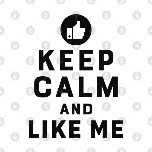 Youtuber - Keep calm and like me by KC Happy Shop