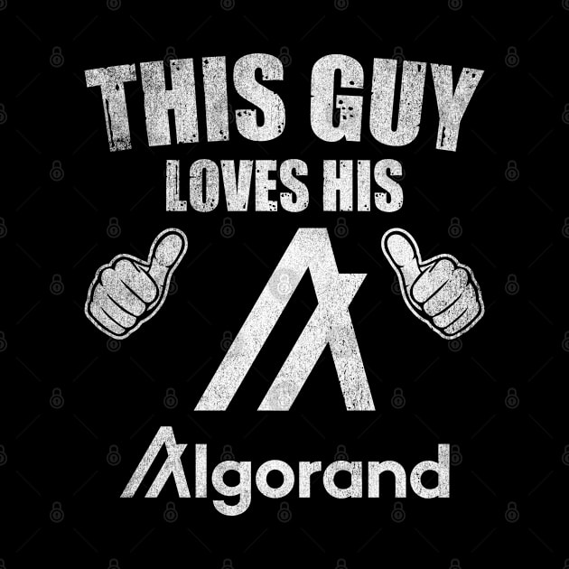 This Guy Loves His Algorand ALGO Coin Valentine Crypto Token Cryptocurrency Blockchain Wallet Birthday Gift For Men Women Kids by Thingking About