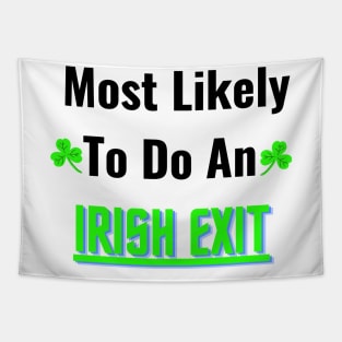 most likely to do an irish exit Tapestry