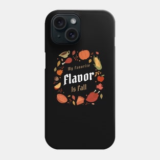 My Favorite Flavor Is Fall - Autumn Design to Show Off Your Favorite Season Phone Case