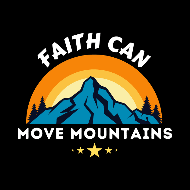 Faith Can Move Mountains - Christian Saying by All Things Gospel