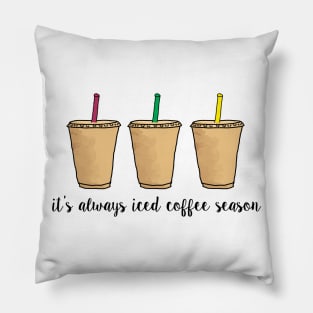 It's Always Iced Coffee Season Pillow