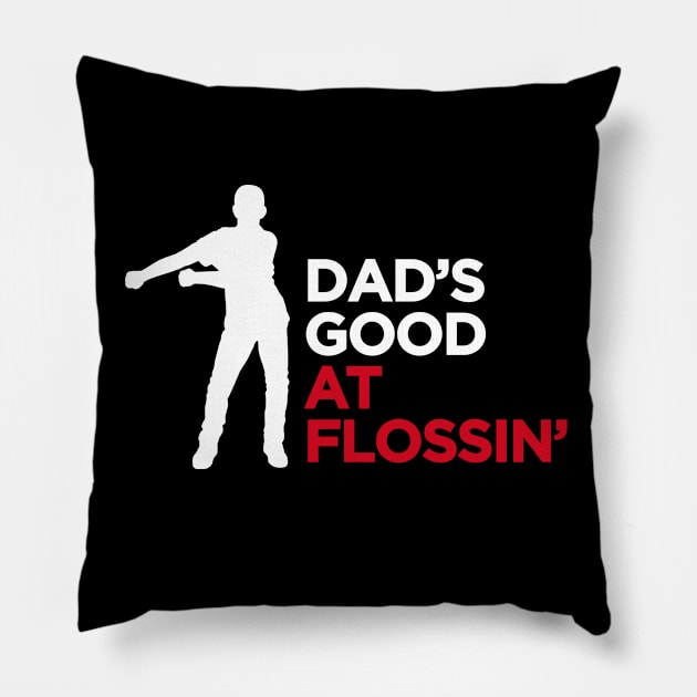 Dad's good at flossin' flossing Floss like a boss cool dad Pillow by LaundryFactory