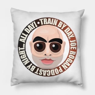 Train by Day - Joe Rogan Podcast Fan Design Pillow