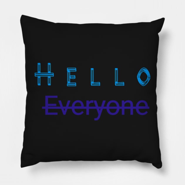 Hello Everyone Pillow by satyam012