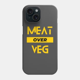 Meat over veg Phone Case