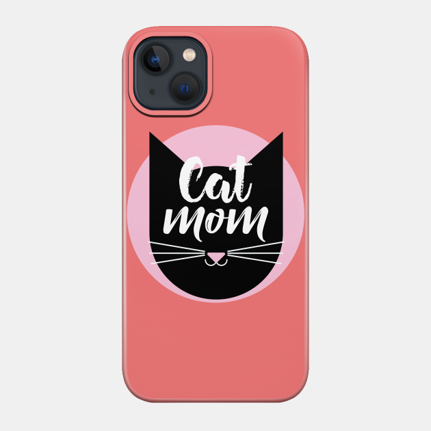 Cat Mom - Cat Mom Gift - Phone Case