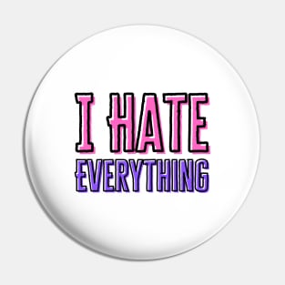 Love To Hate Everything Pin