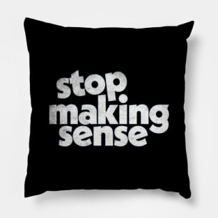 Stop Making Sense Pillow