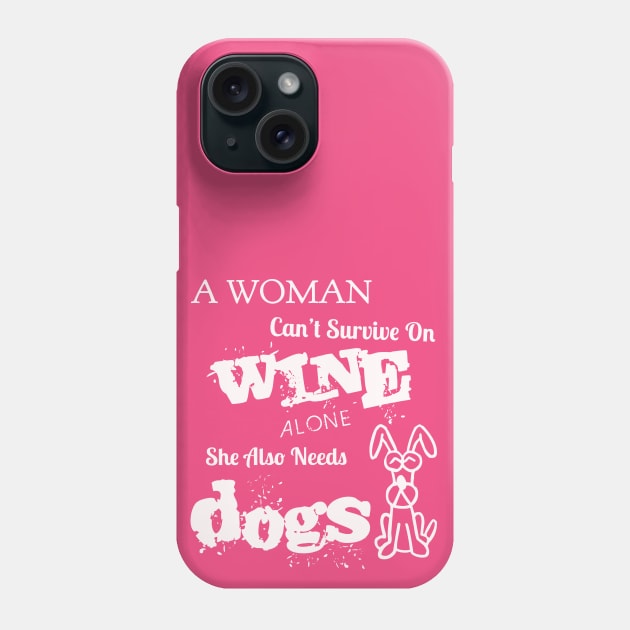 NEED WINE AND DOGS Phone Case by kat2016