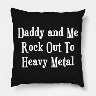 Daddy and Me Rock Out to Heavy Metal Pillow