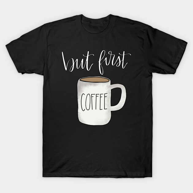 Discover But First Coffee - Coffee - T-Shirt