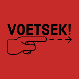 Voetsek T-Shirt