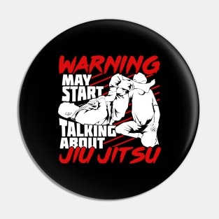 Warning May Start Talking About Jiu Jitsu Pin